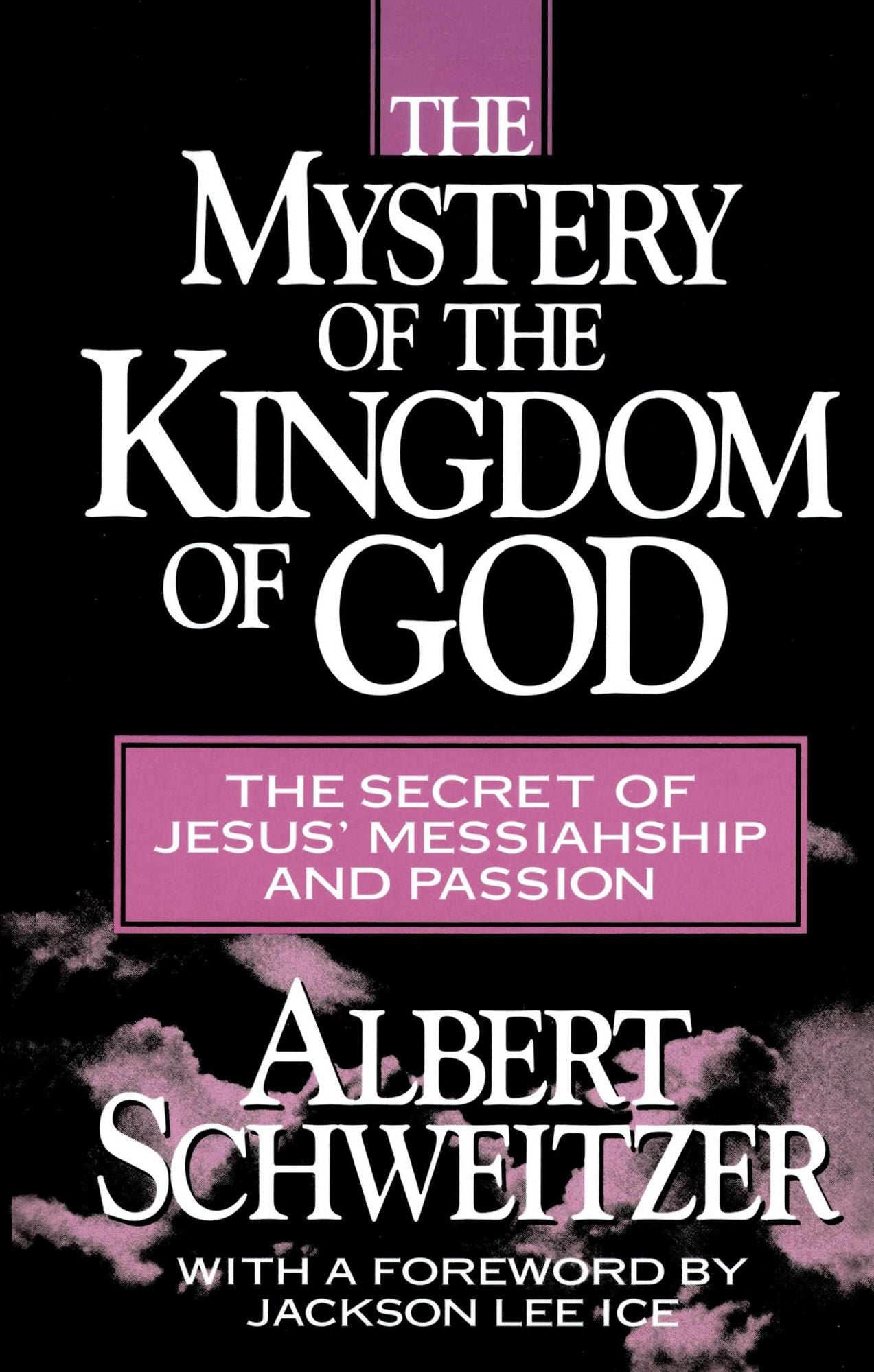 Mystery of the Kingdom of God, The: The Secret of Jesus' Messiahship and Passion