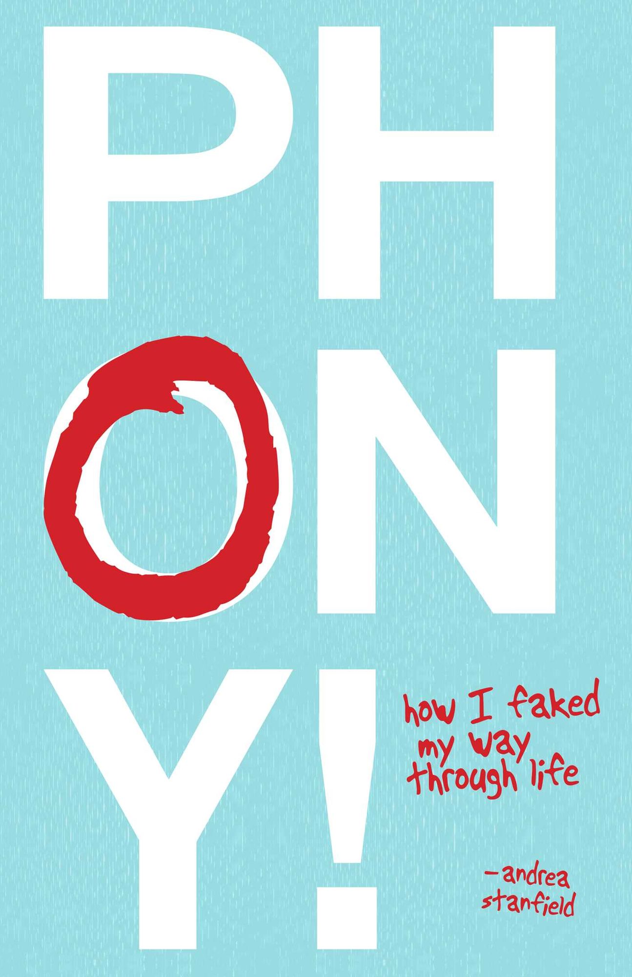 Phony!: How I Faked My Way Through Life