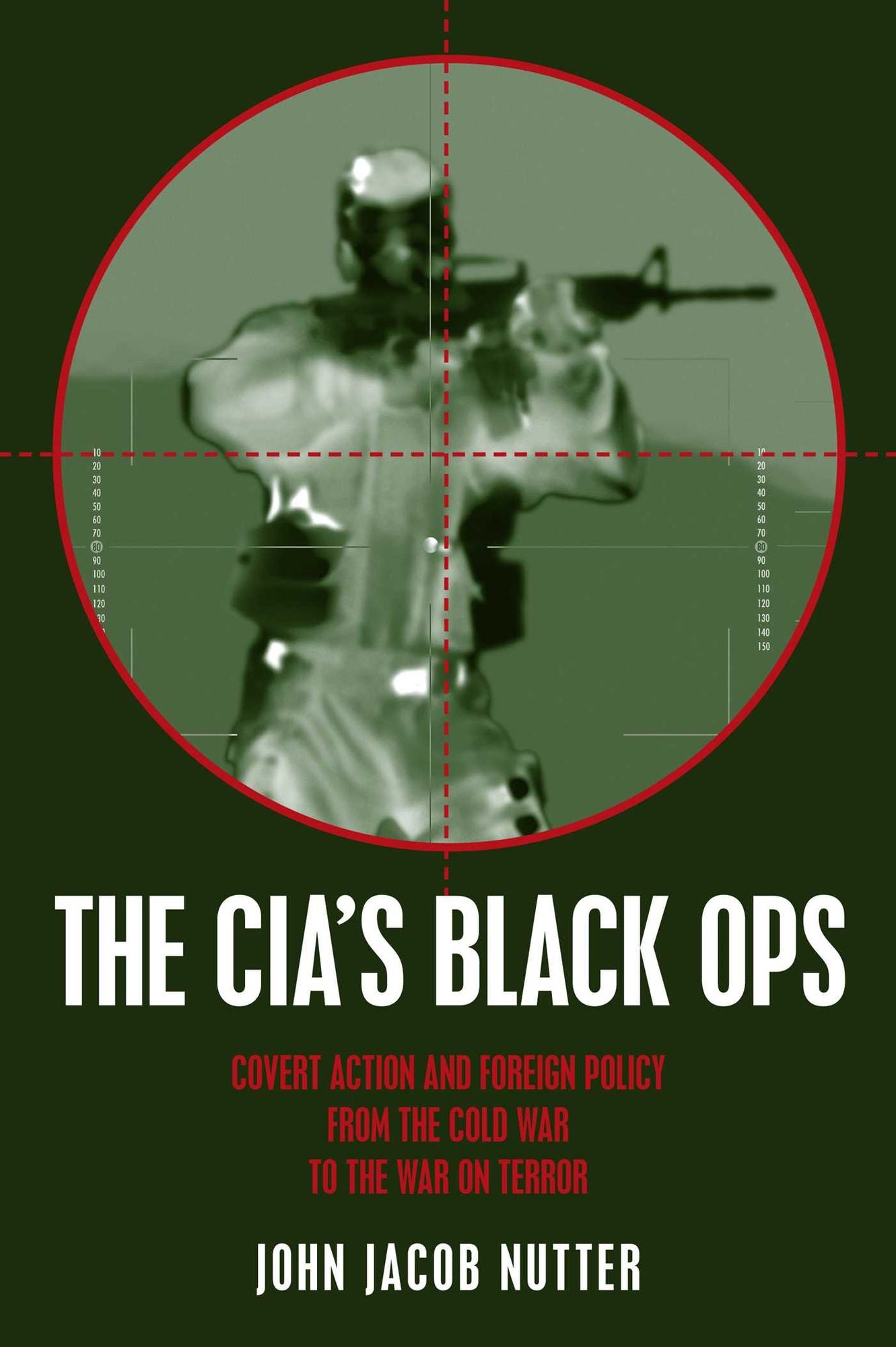 CIA's Black Ops, The: Covert Action, Foreign Policy, and Democracy