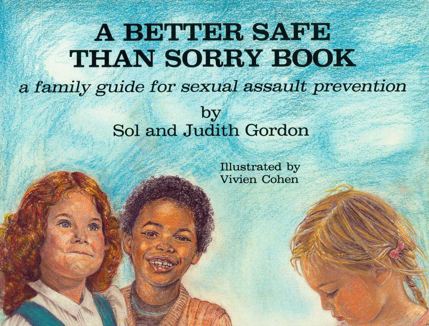 A Better Safe Than Sorry Book: A Family Guide for Sexual Assault Prevention