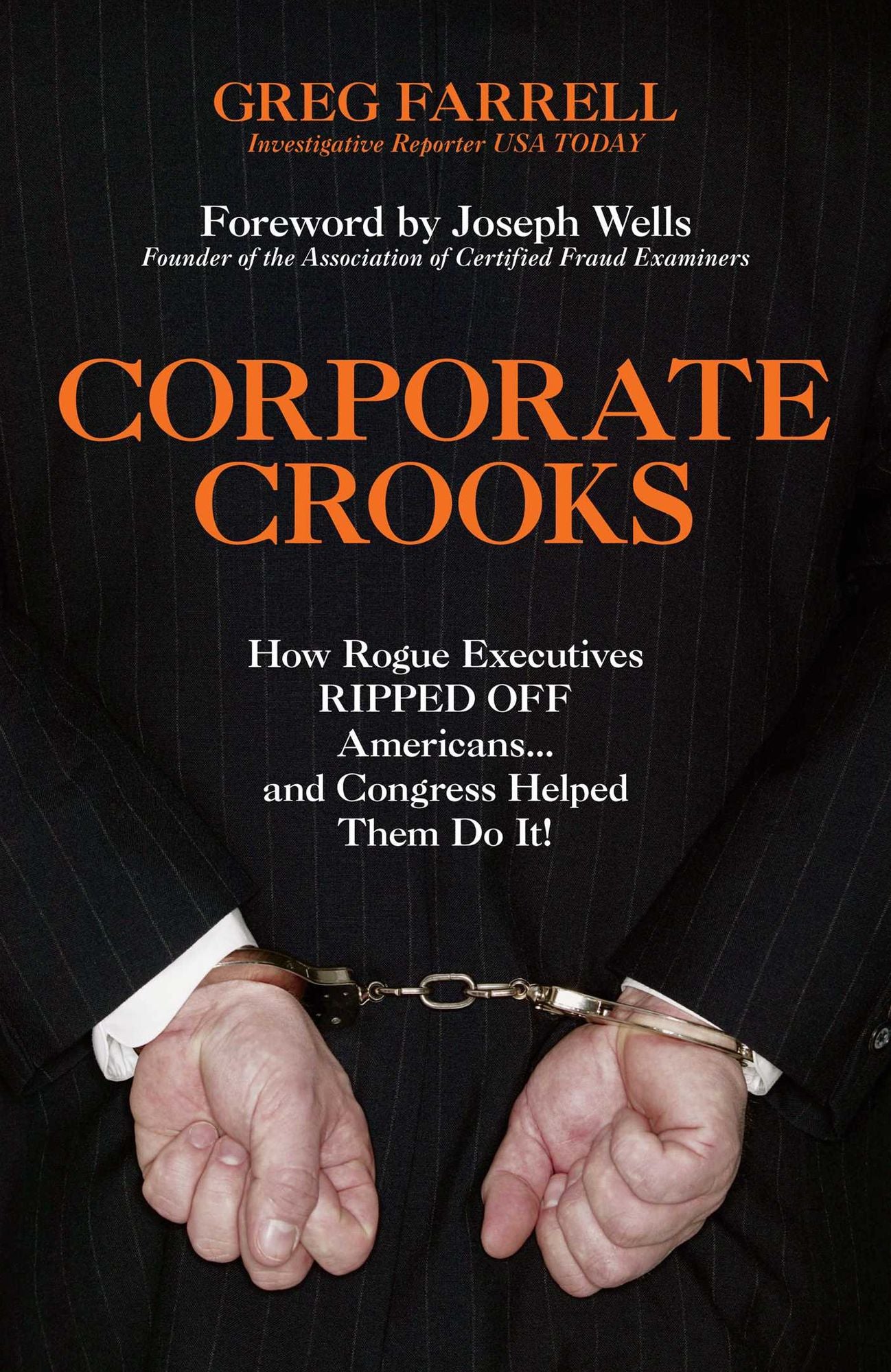 Corporate Crooks: How Rogue Executives Ripped Off Americans... and Congress Helped Them Do It!