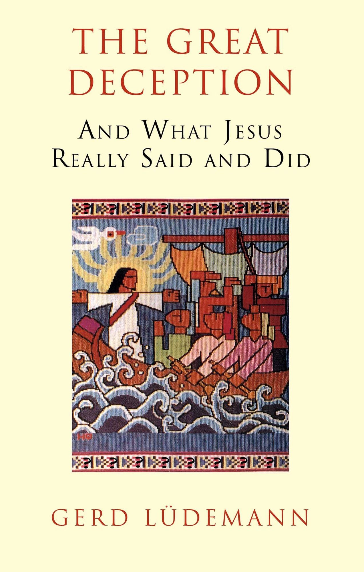 The Great Deception: And What Jesus Really Said and Did