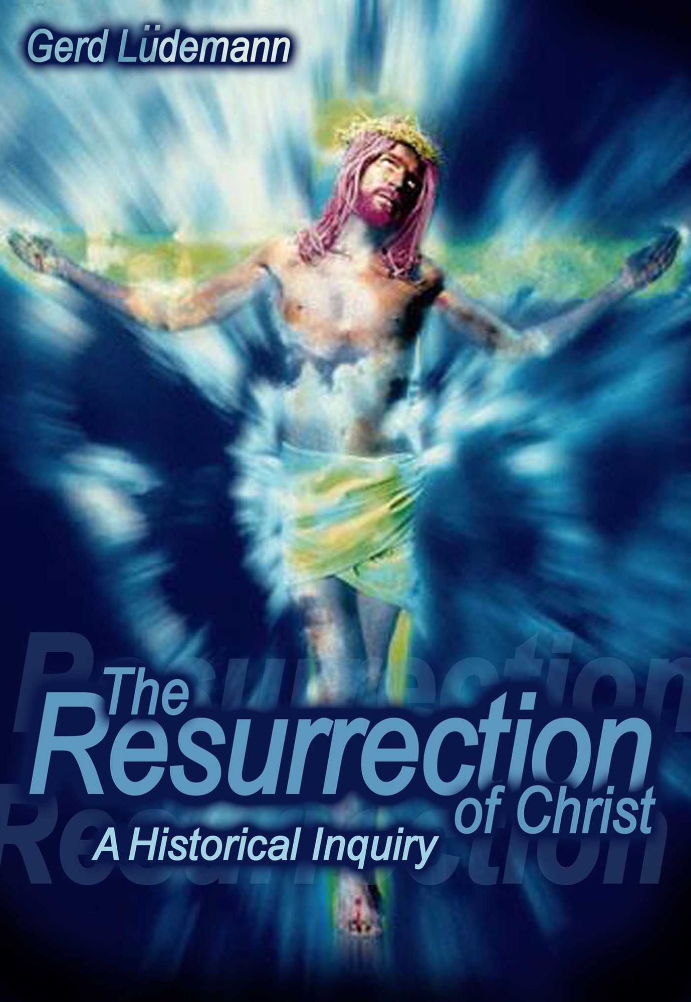 Resurrection Of Christ, The: A Historical Inquiry