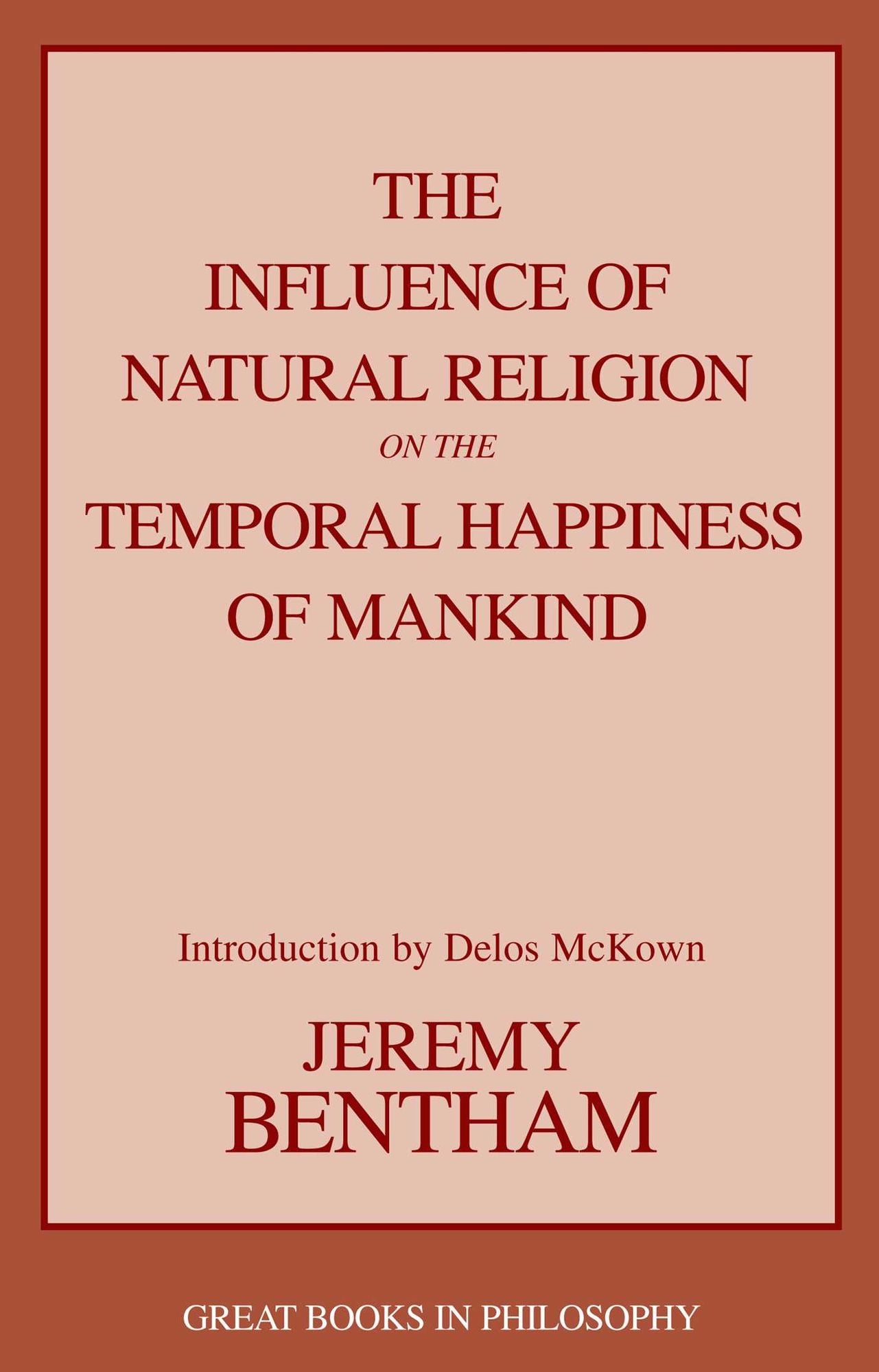 Influence of Natural Religion on the Temporal Happiness of Mankind, The (Great Books in Philosophy)