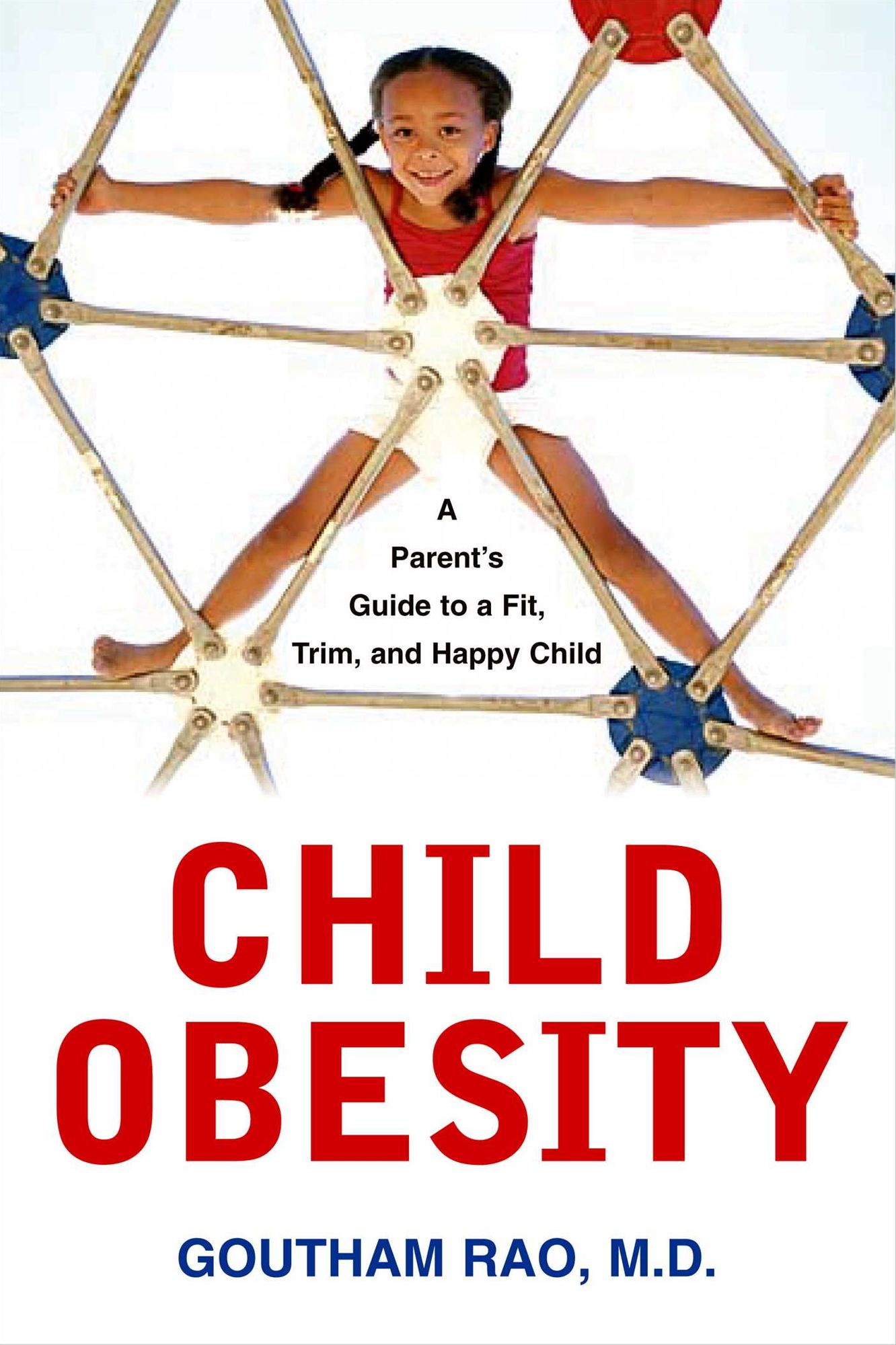 Child Obesity: A Parent's Guide to a Fit, Trim, And Happy Child