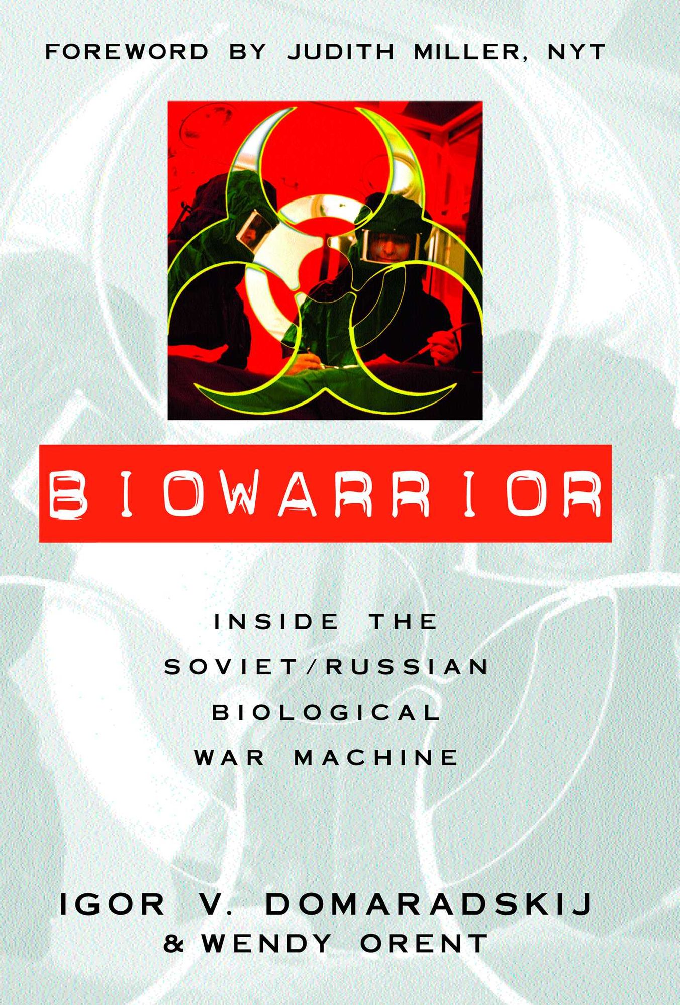 Biowarrior: Inside the Soviet/Russian Biological War Machine