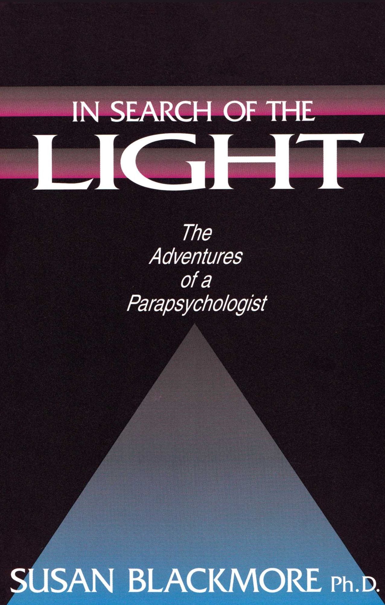 In Search of the Light: The Adventures of a Parapsychologist