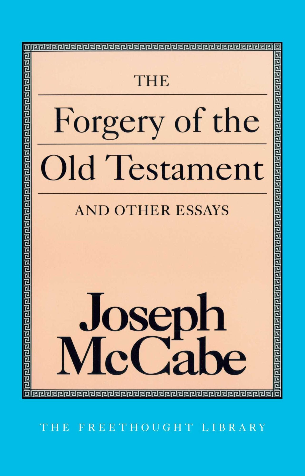 Forgery of the Old Testament and Other Essays, The (Freethought Library)