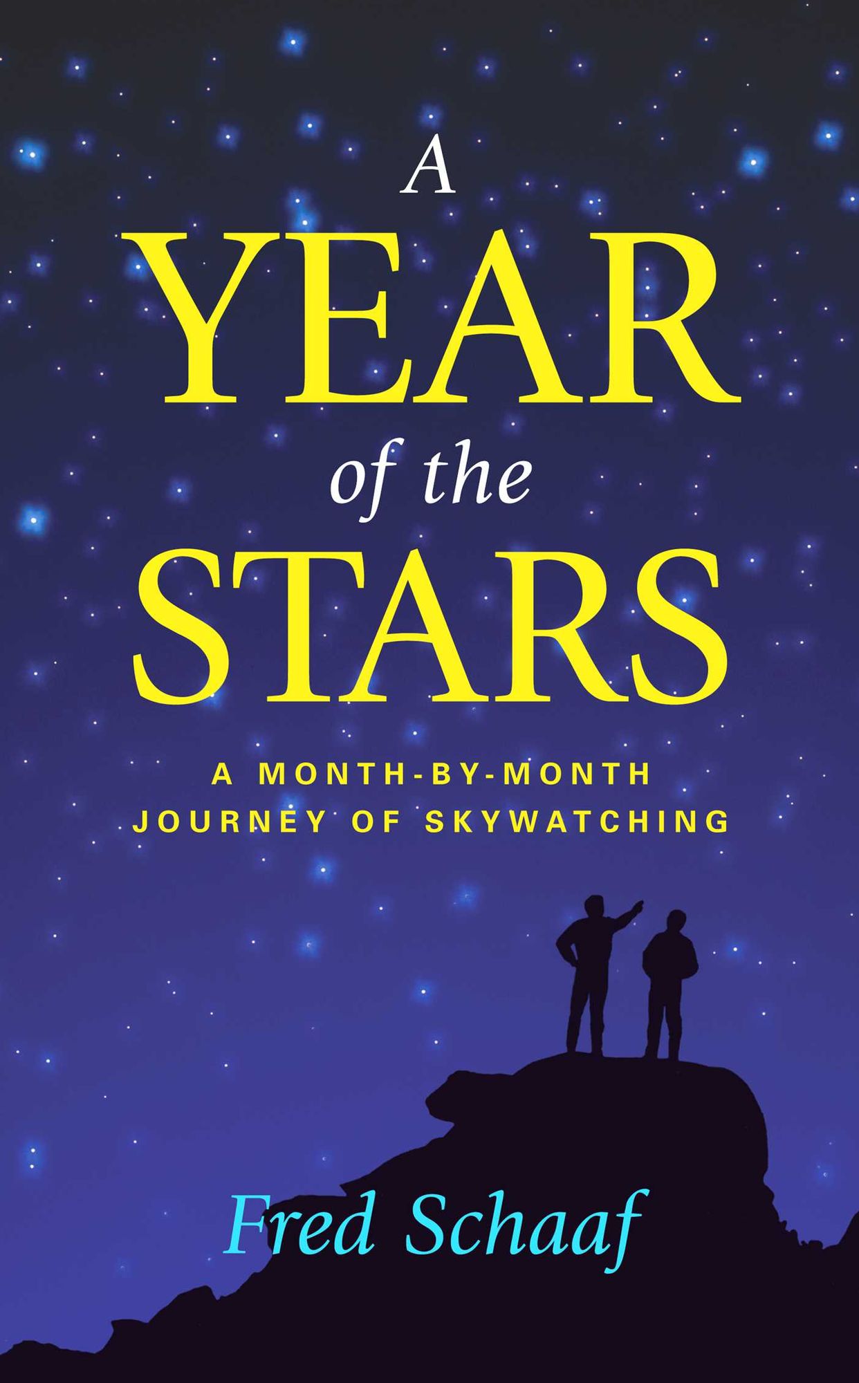 Year of the Stars, A: A Month-By-Month Journey of Skywatching