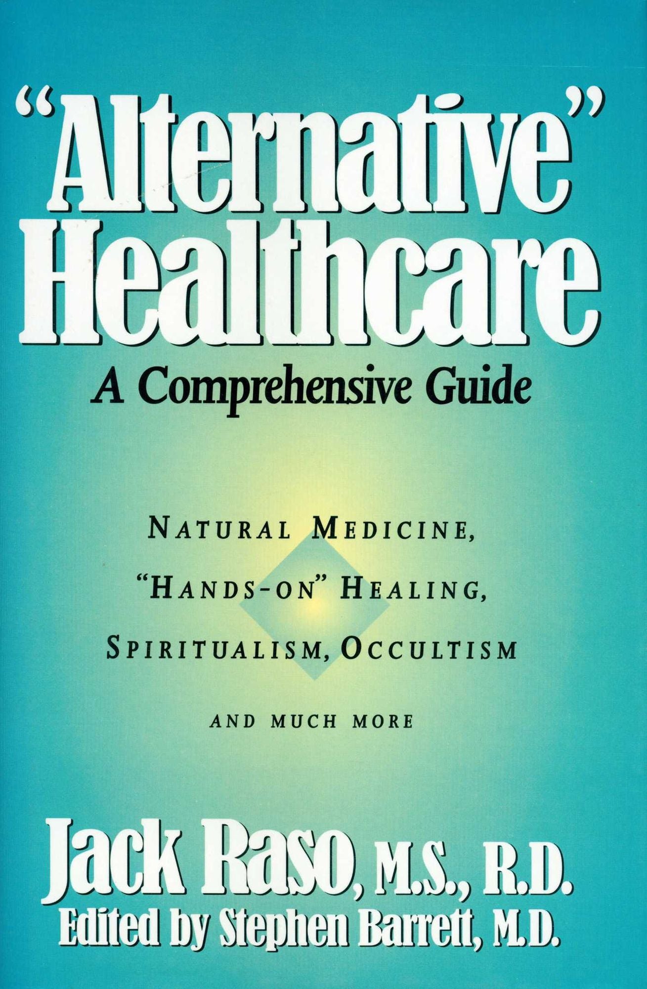 ''Alternative'' Healthcare: A Comprehensive Guide (Consumer Health Library)