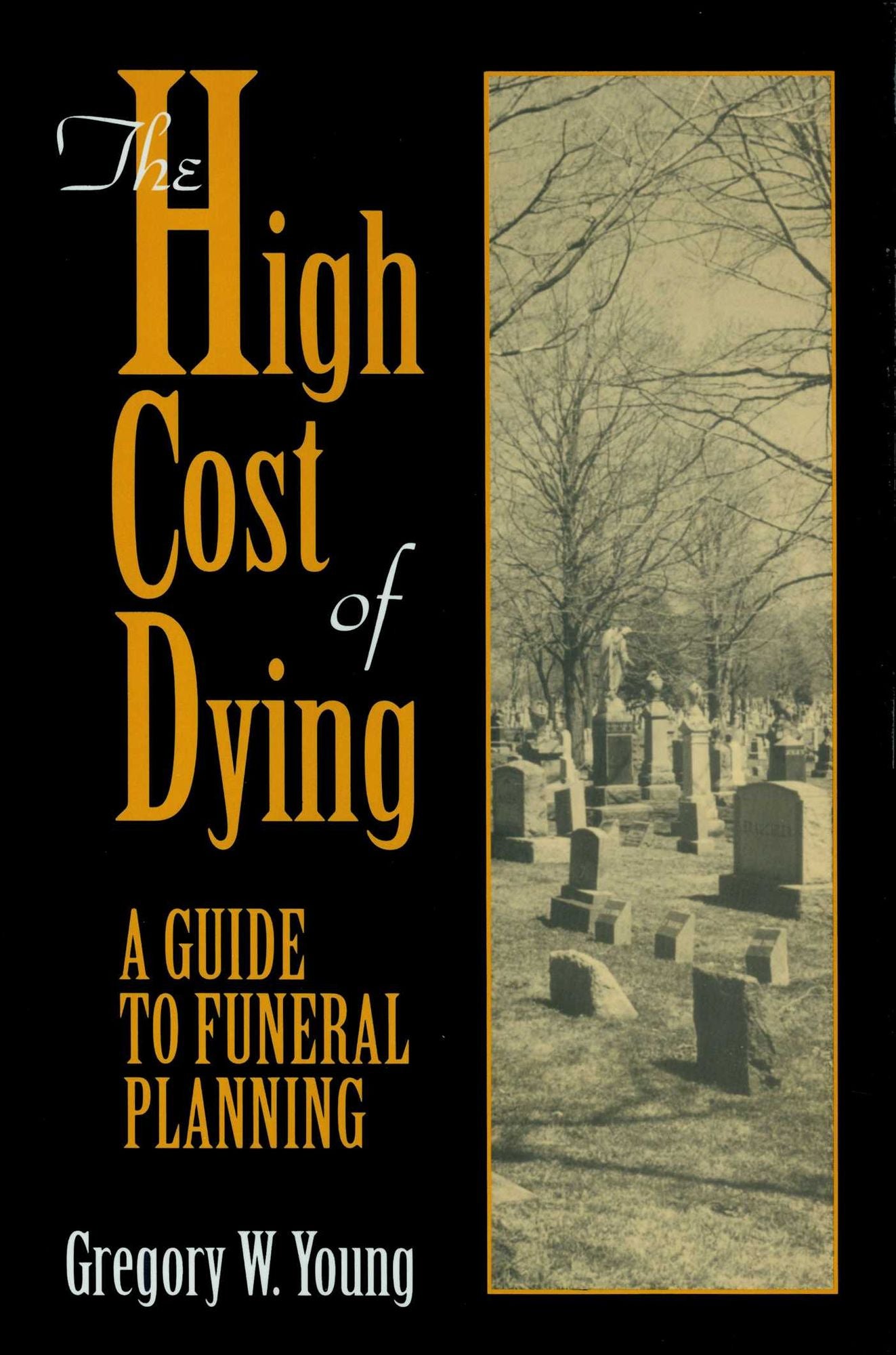 High Cost of Dying, The: A Guide to Funeral Planning