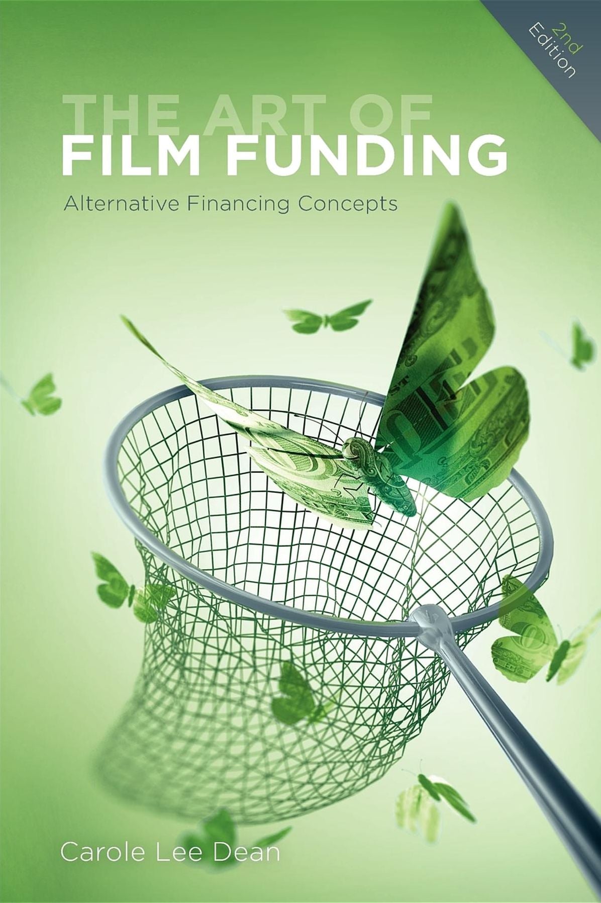 The Art of Film Funding, 2nd edition: Alternative Financing Concepts