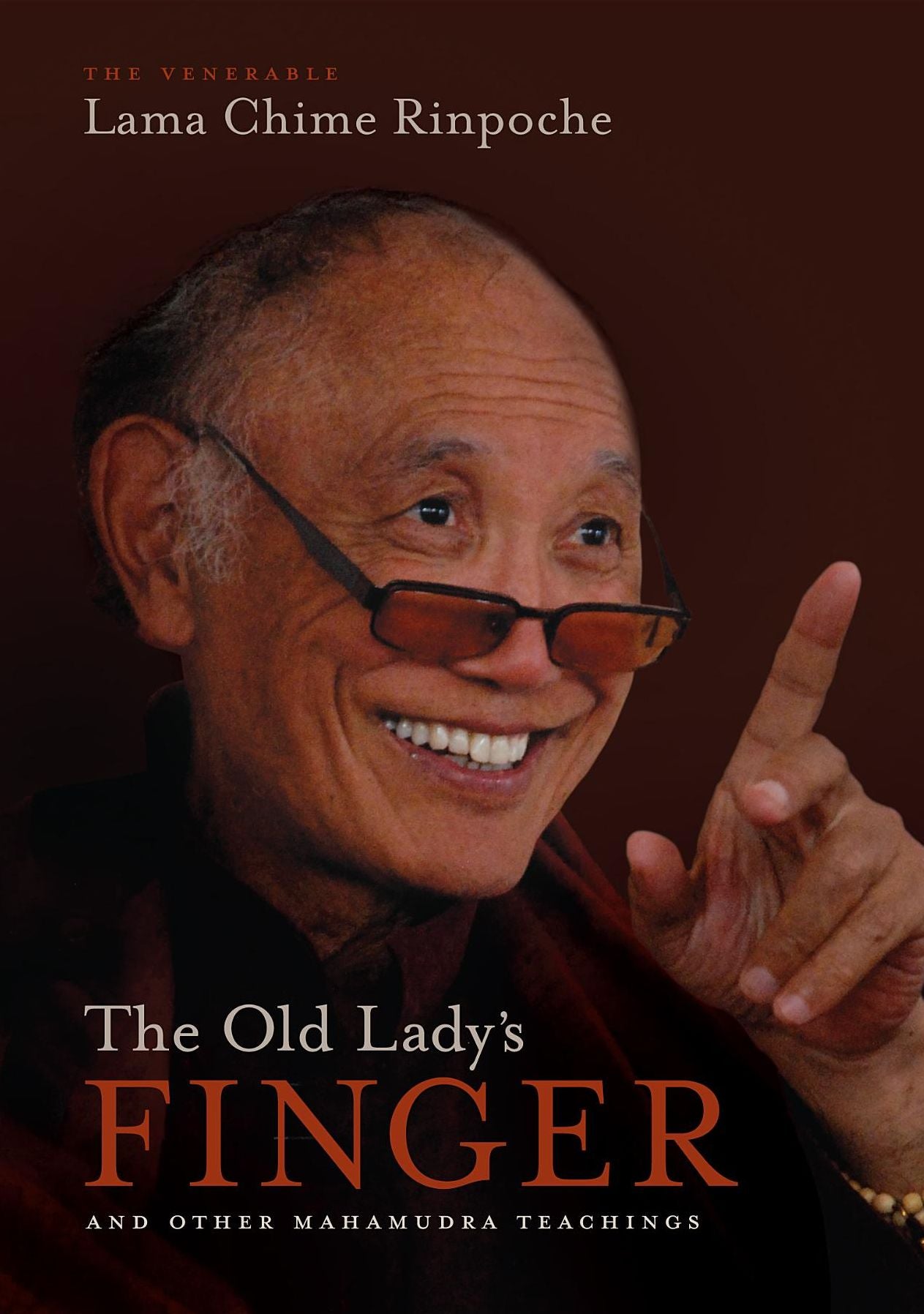 The Old Lady's Finger: And Other Mahamudra Teachings of Lama Chime Rinpoche