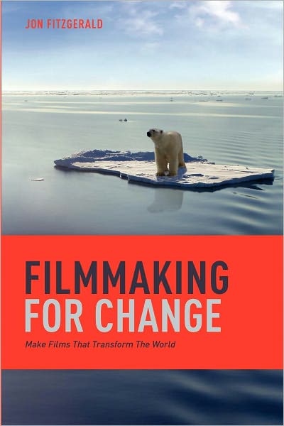 Filmmaking for Change: Make Films That Transform the World