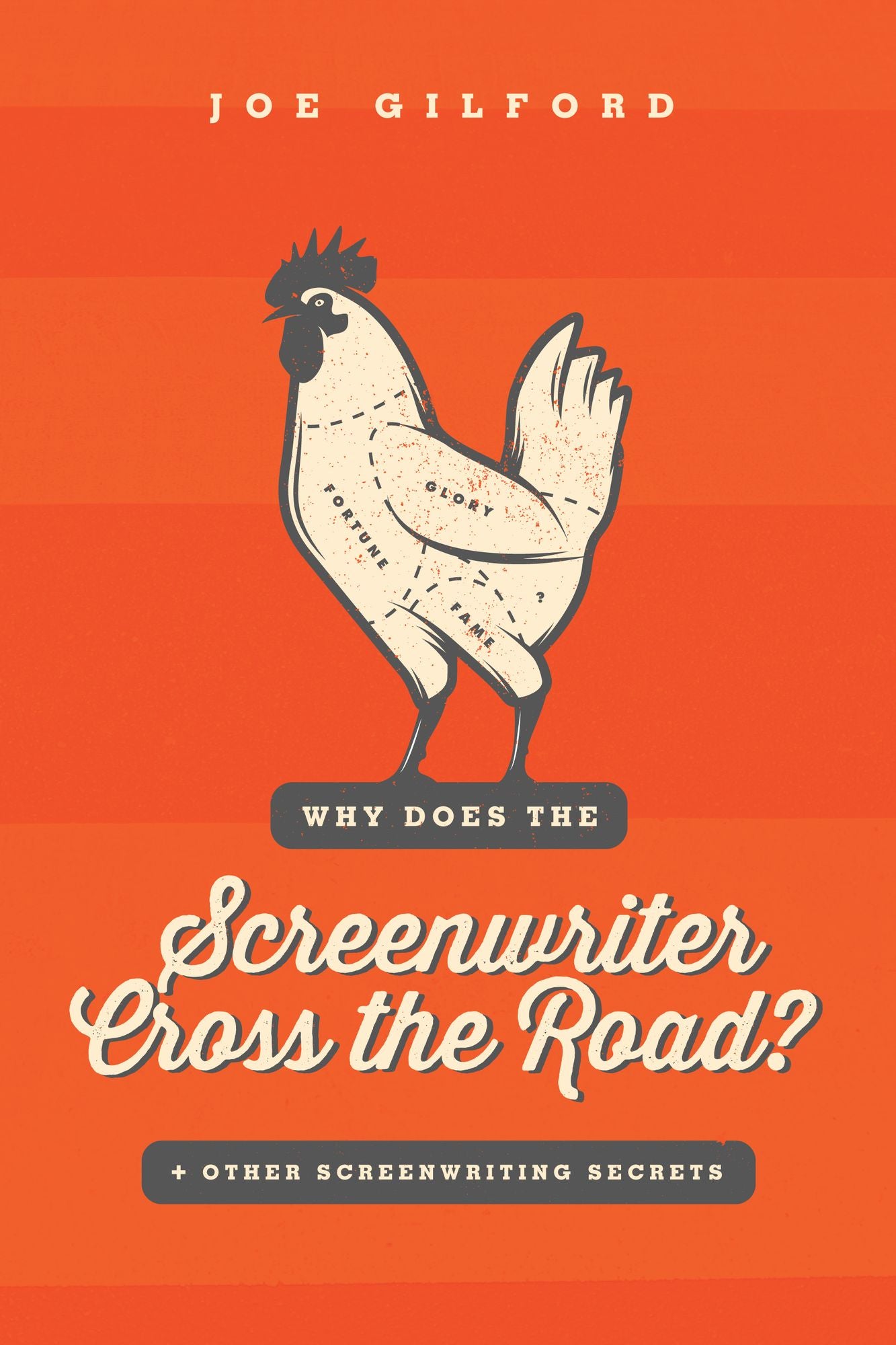 Why Does the Screenwriter Cross the Road?: And other screenwriting secrets