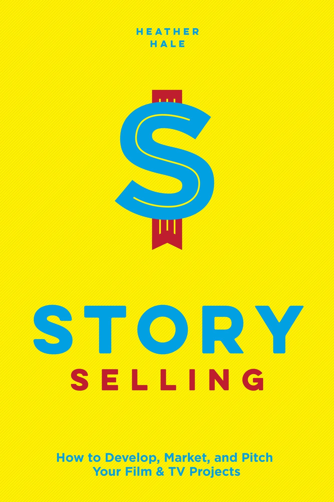 Story Selling: How to Pitch Film and TV Projects