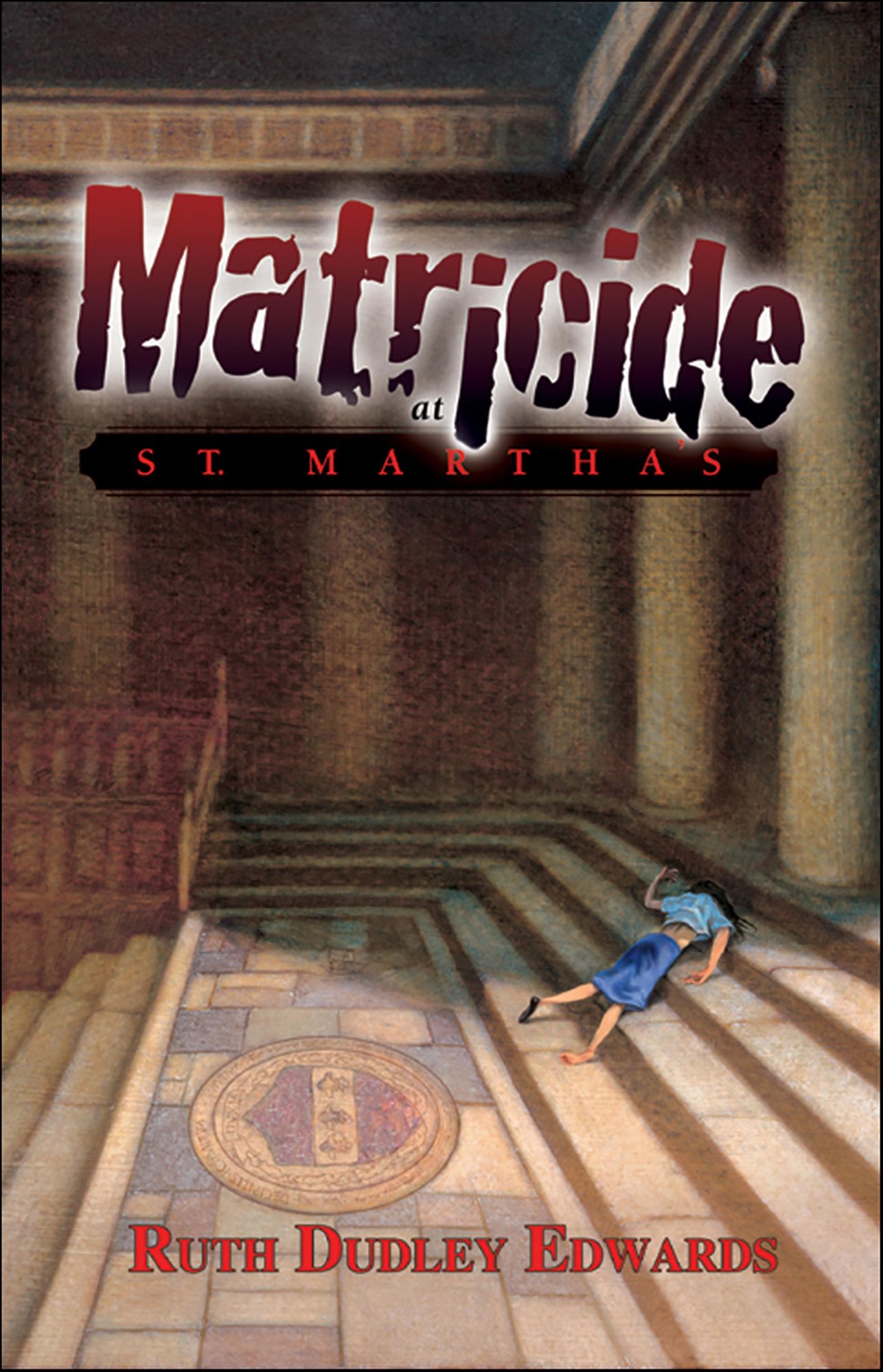 Matricide at St. Martha's: A Robert Amiss/Baroness Jack Troutbeck Mystery #5