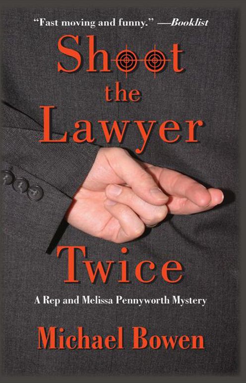 Shoot the Lawyer Twice: A Rep & Melissa Pennyworth Mystery
