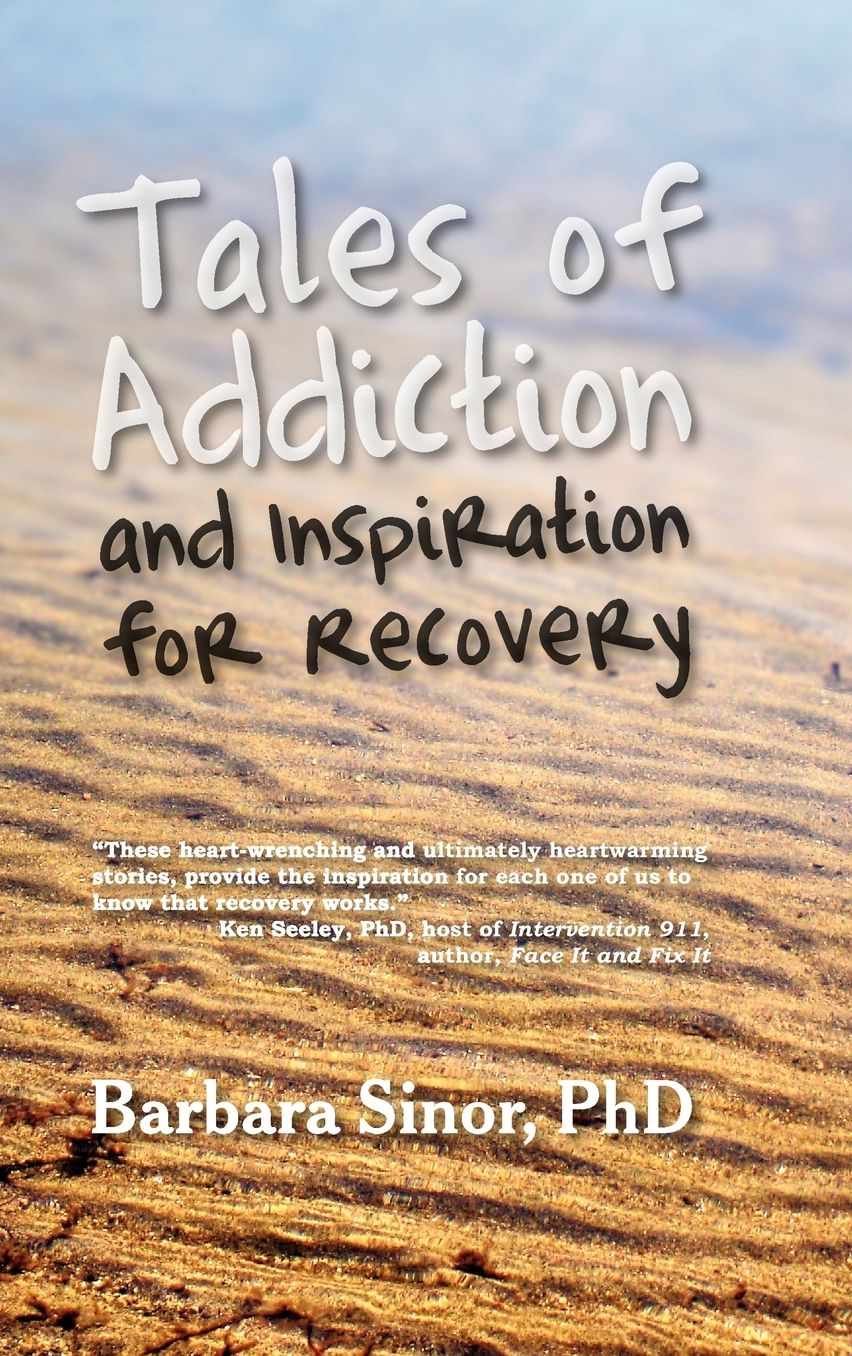 Tales of Addiction and Inspiration for Recovery: Twenty True Stories from the Soul