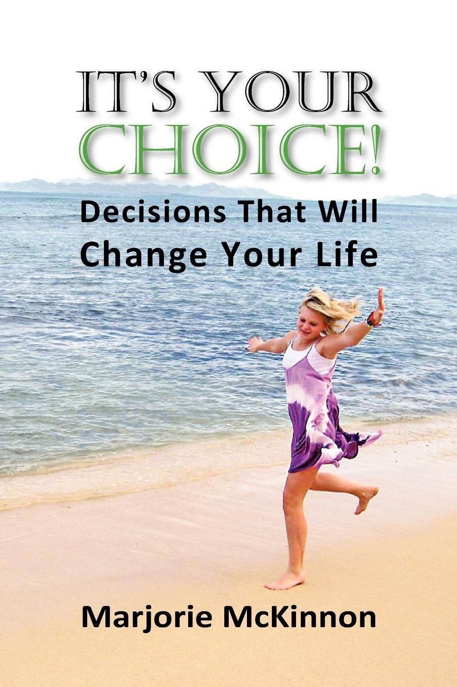 It's Your Choice!: Decisions That Will Change Your Life