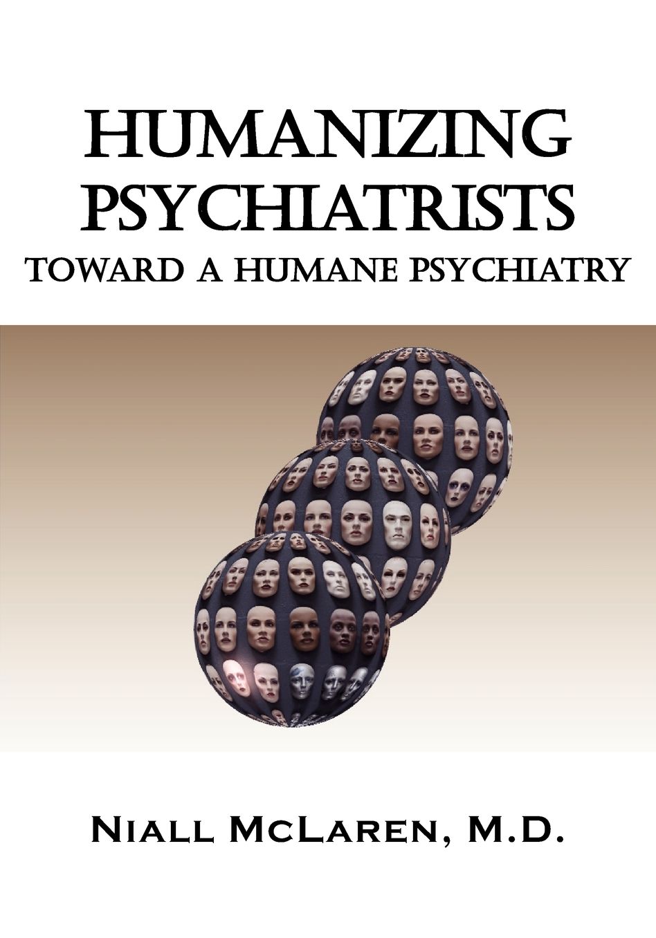 Humanizing Psychiatrists: Toward a Humane Psychiatry: An Application of the Philosophy of Science to Psychiatry