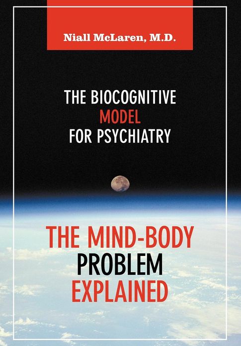 The Mind-Body Problem Explained: The Biocognitive Model for Psychiatry