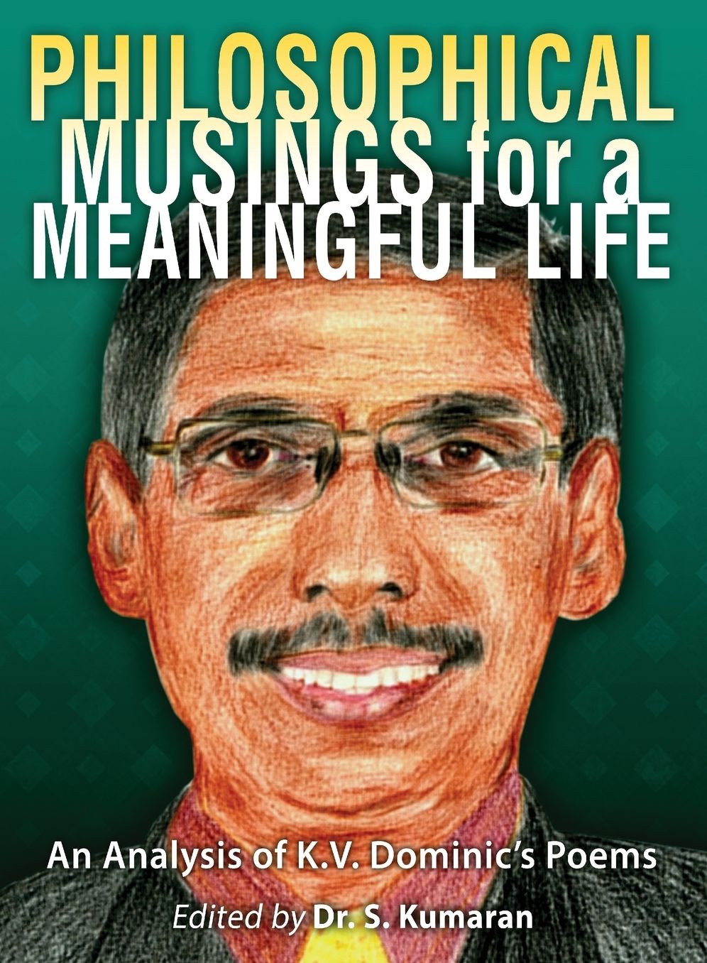 Philosophical Musings for a Meaningful Life: An Analysis of K.V. Dominic's Poems