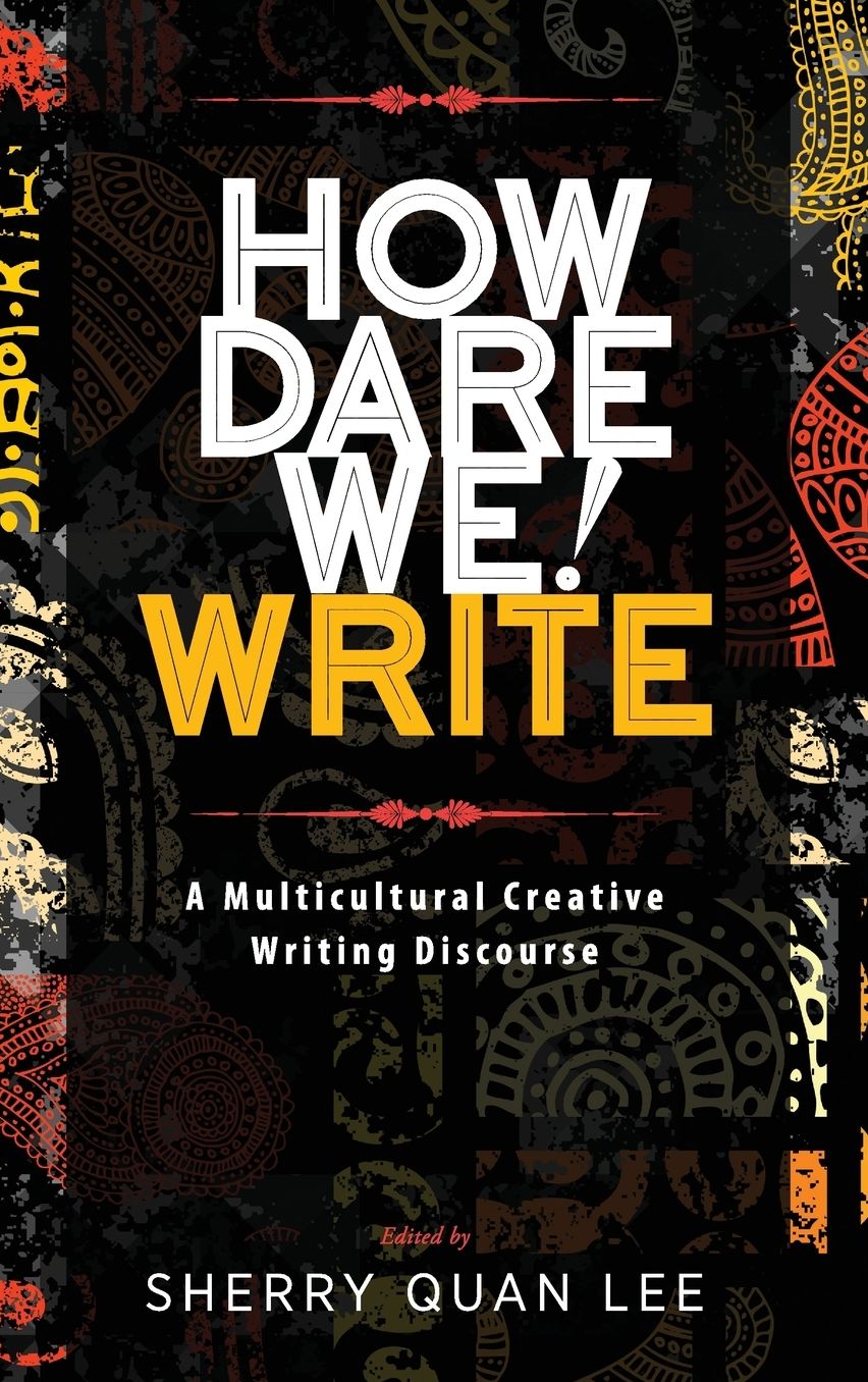 How Dare We! Write: A Multicultural Creative Writing Discourse