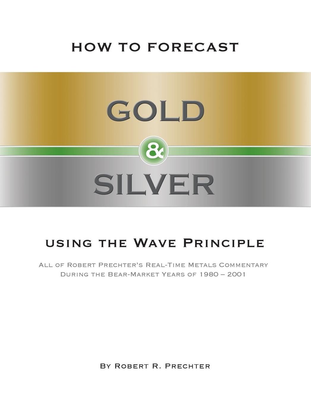 How to Forecast Gold & Silver Using the Wave Principle