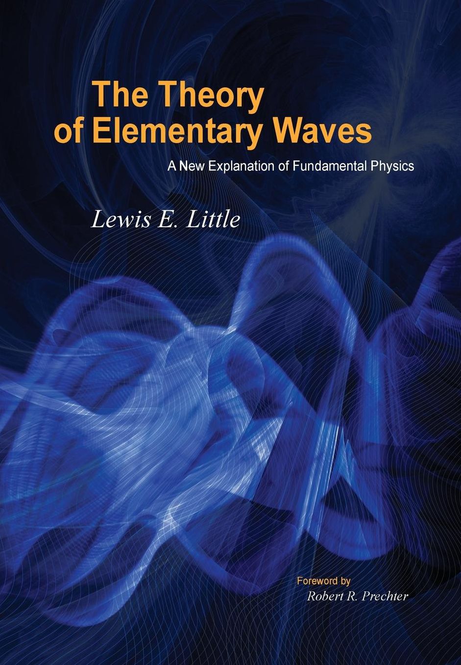 The Theory of Elementary Waves: A New Explanation of Fundamental Physics
