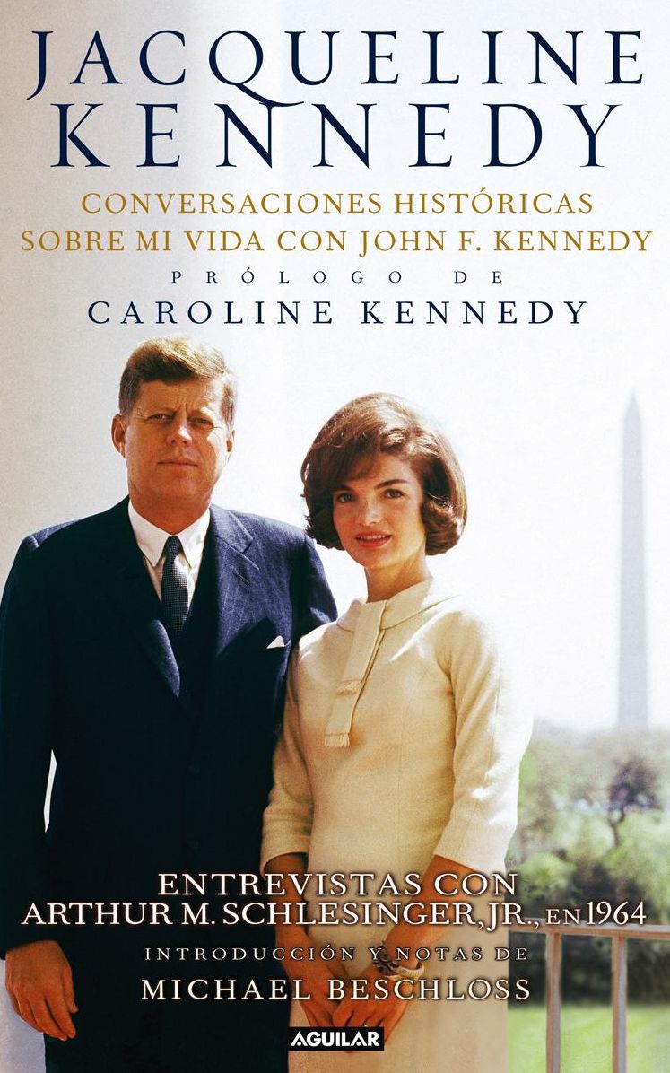 Jacqueline Kennedy. Conversaciones históricas sobre mi vida con John F. Kennedy (Jacqueline Kennedy. Historic Conversations on Life with John F. Kennedy)