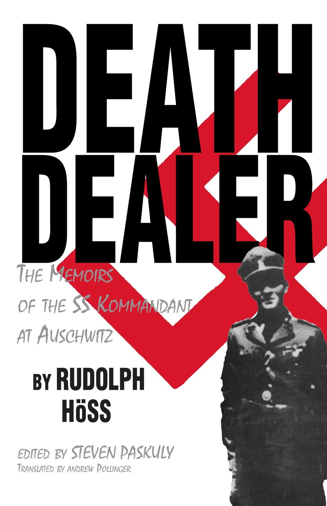 Death Dealer: The Memoirs of the SS Kommandant at Auschwitz