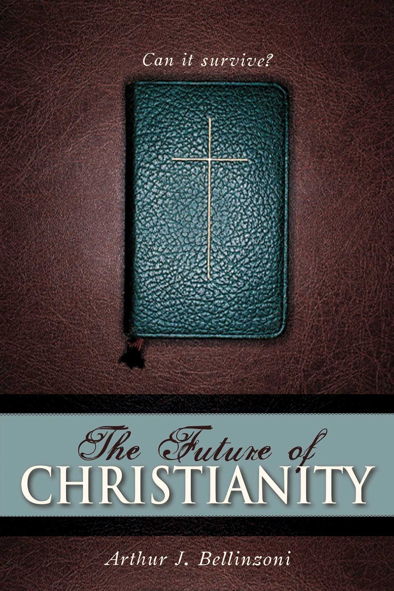 Future of Christianity, The: Can It Survive?