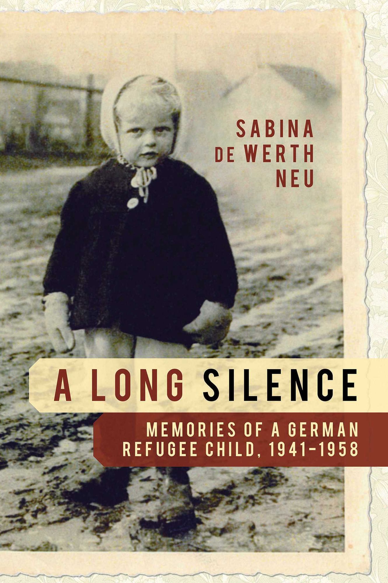 A Long Silence: Memories of a German Refugee Child, 1941-1958