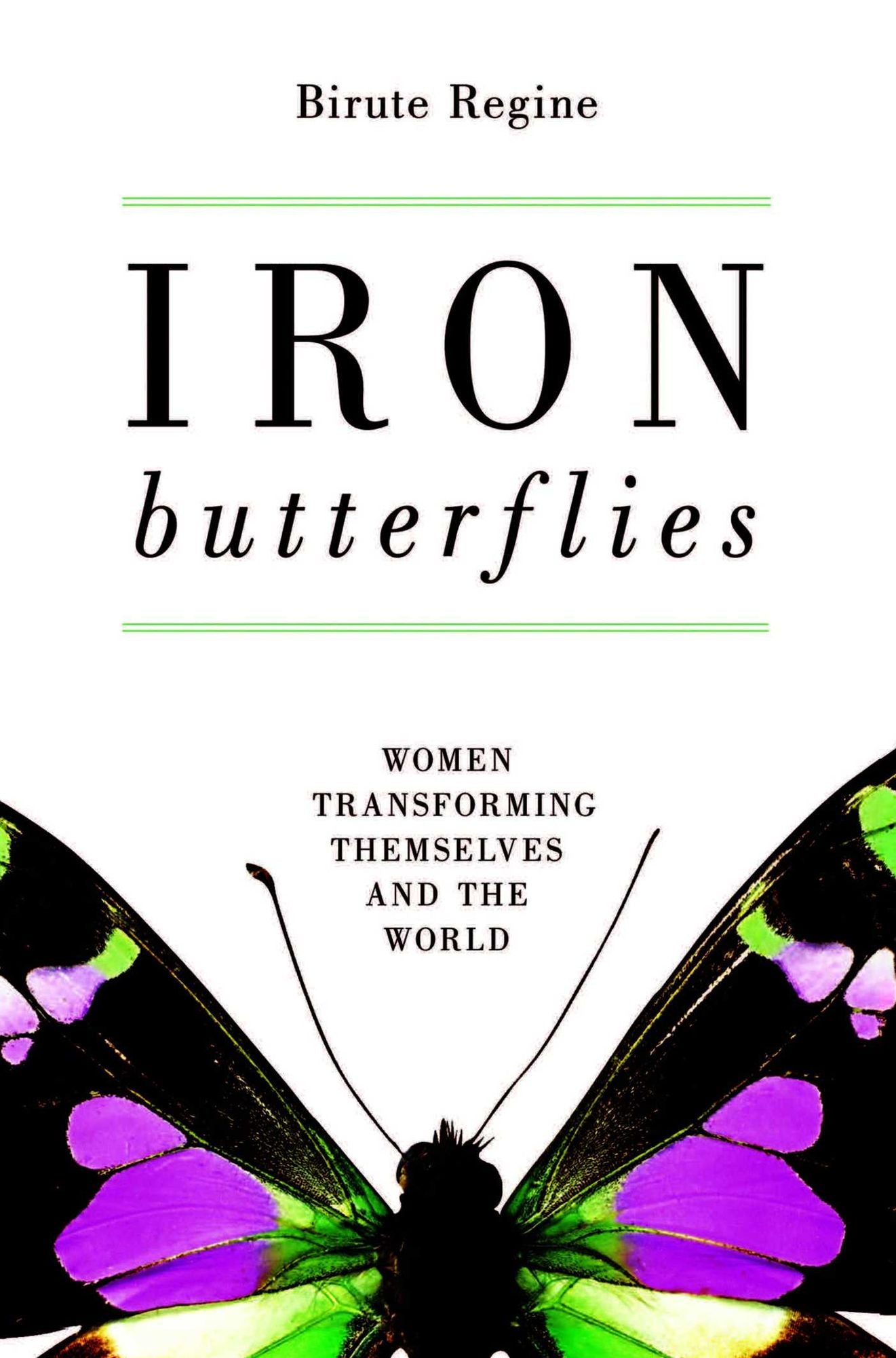 Iron Butterflies: Women Transforming Themselves and the World