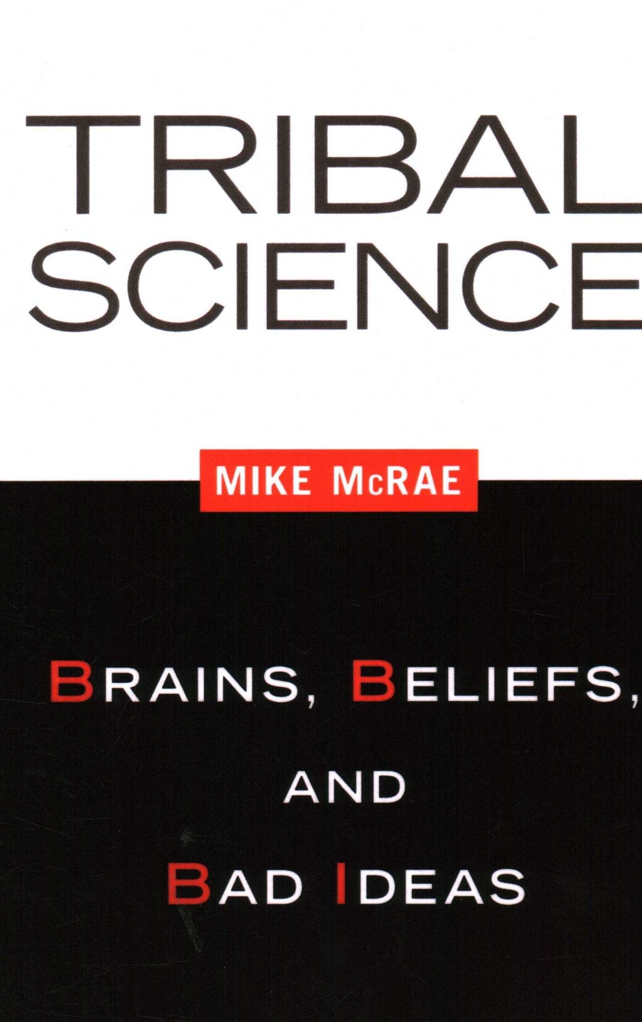 Tribal Science: Brains, Beliefs, and Bad Ideas