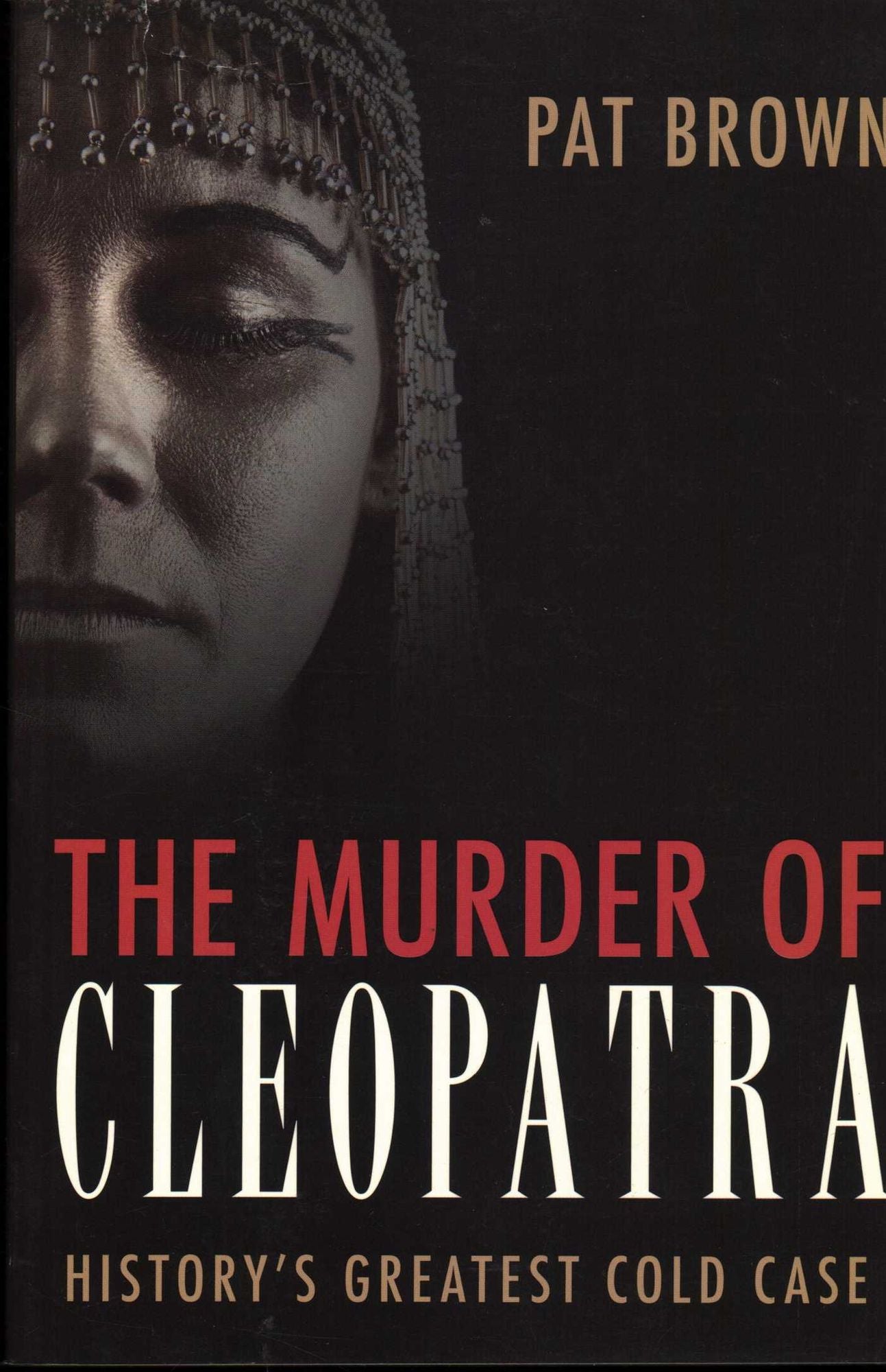 The Murder of Cleopatra: History's Greatest Cold Case