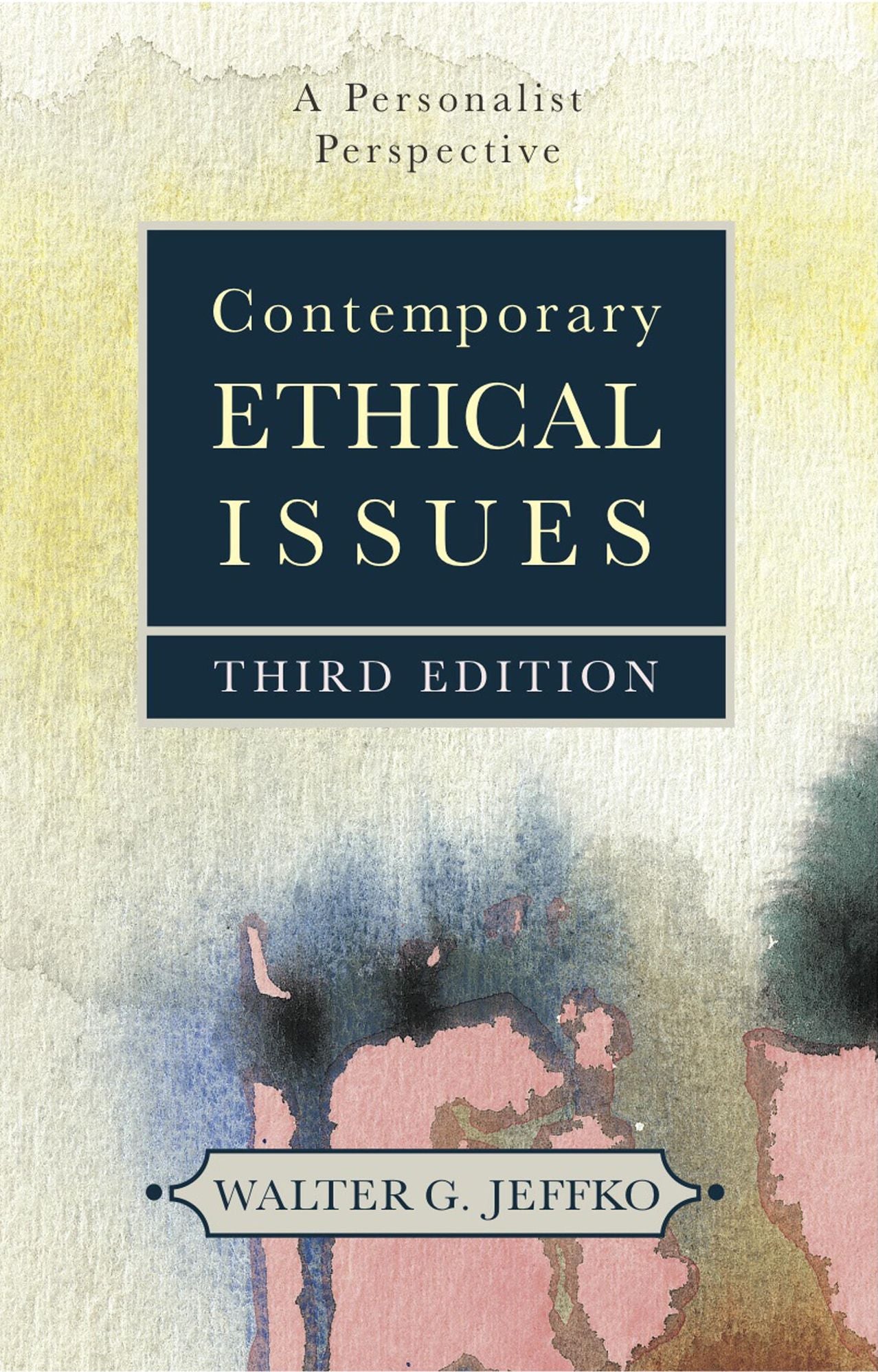 Contemporary Ethical Issues: A Personalist Perspective (Third Edition)