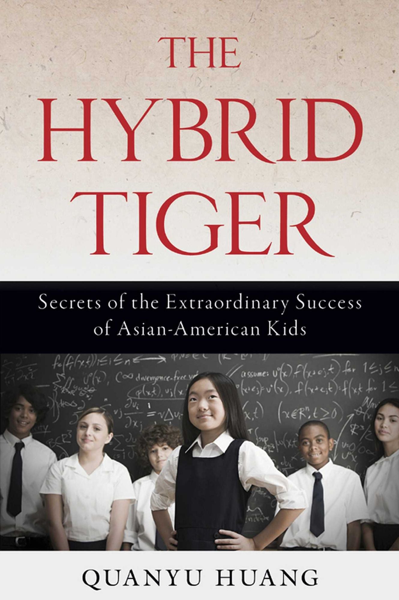 The Hybrid Tiger: Secrets of the Extraordinary Success of Asian-American Kids