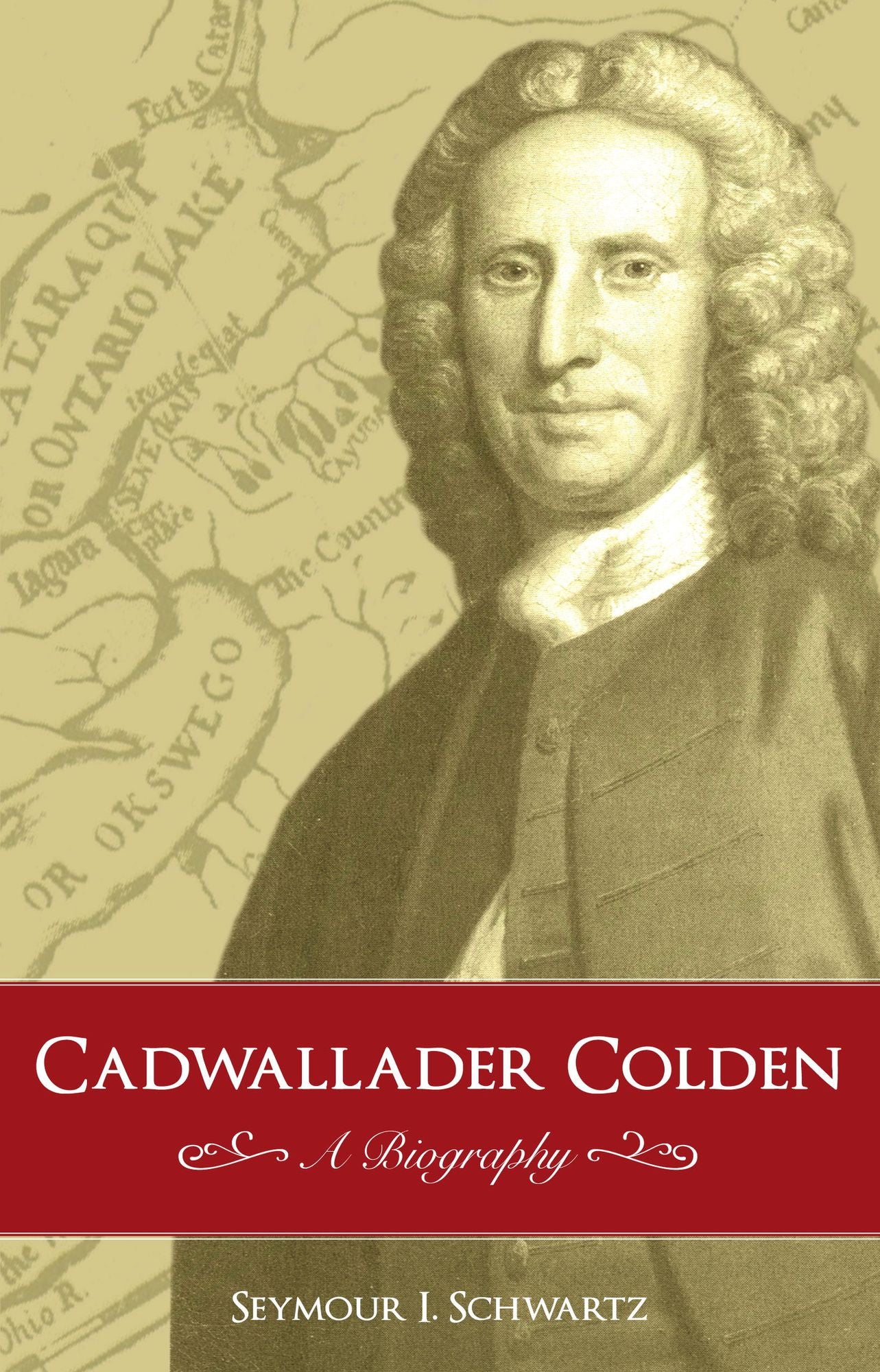 Cadwallader Colden: A Biography