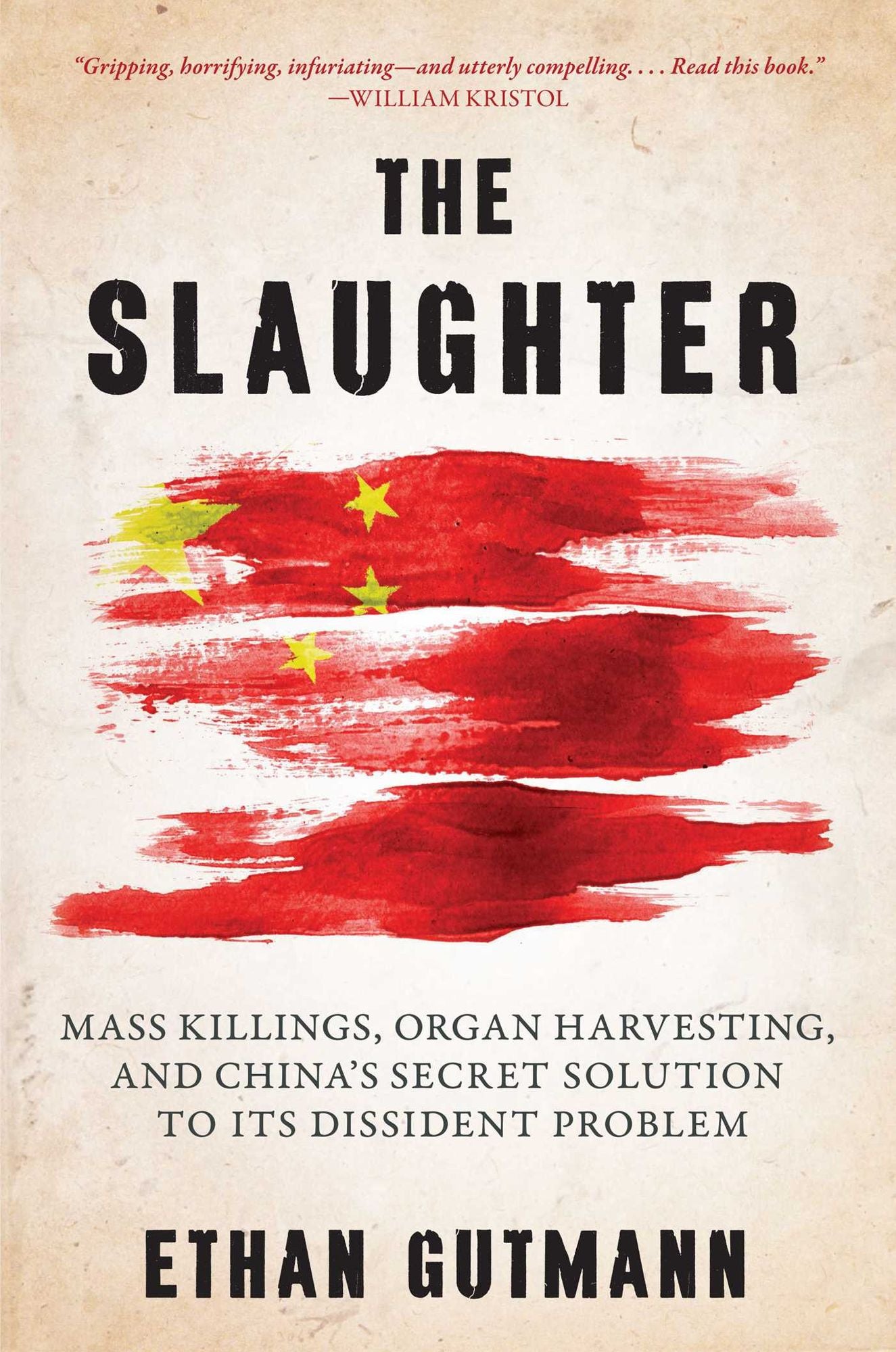 The Slaughter: Mass Killings, Organ Harvesting, and China's Secret Solution to Its DissidentProblem