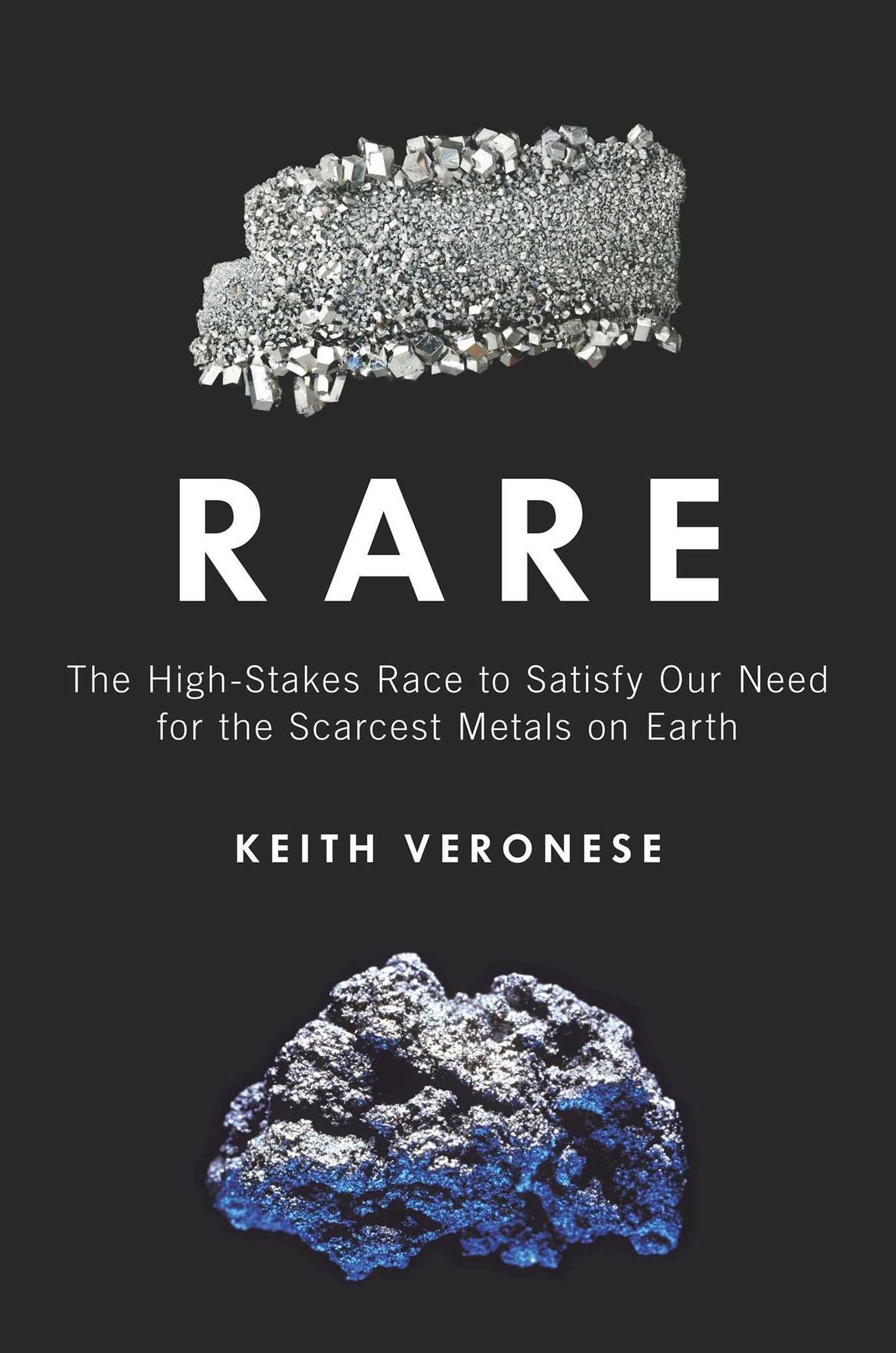 Rare: The High-Stakes Race to Satisfy Our Need for the Scarcest Metals on Earth