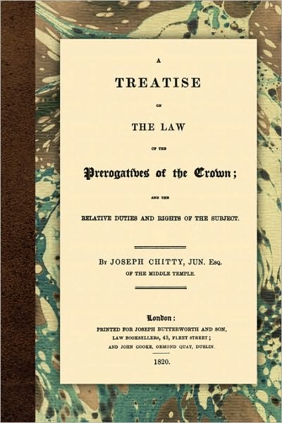 A Treatise On The Law Of The Prerogatives Of The Crown