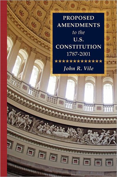 Proposed Amendments To The U.S. Constitution 1787-2001 Vol. Iv Supplement 2001-2010