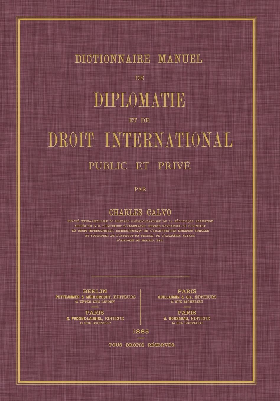 Dictionnaire Manuel de Diplomatie et de Droit International: Public et Prive