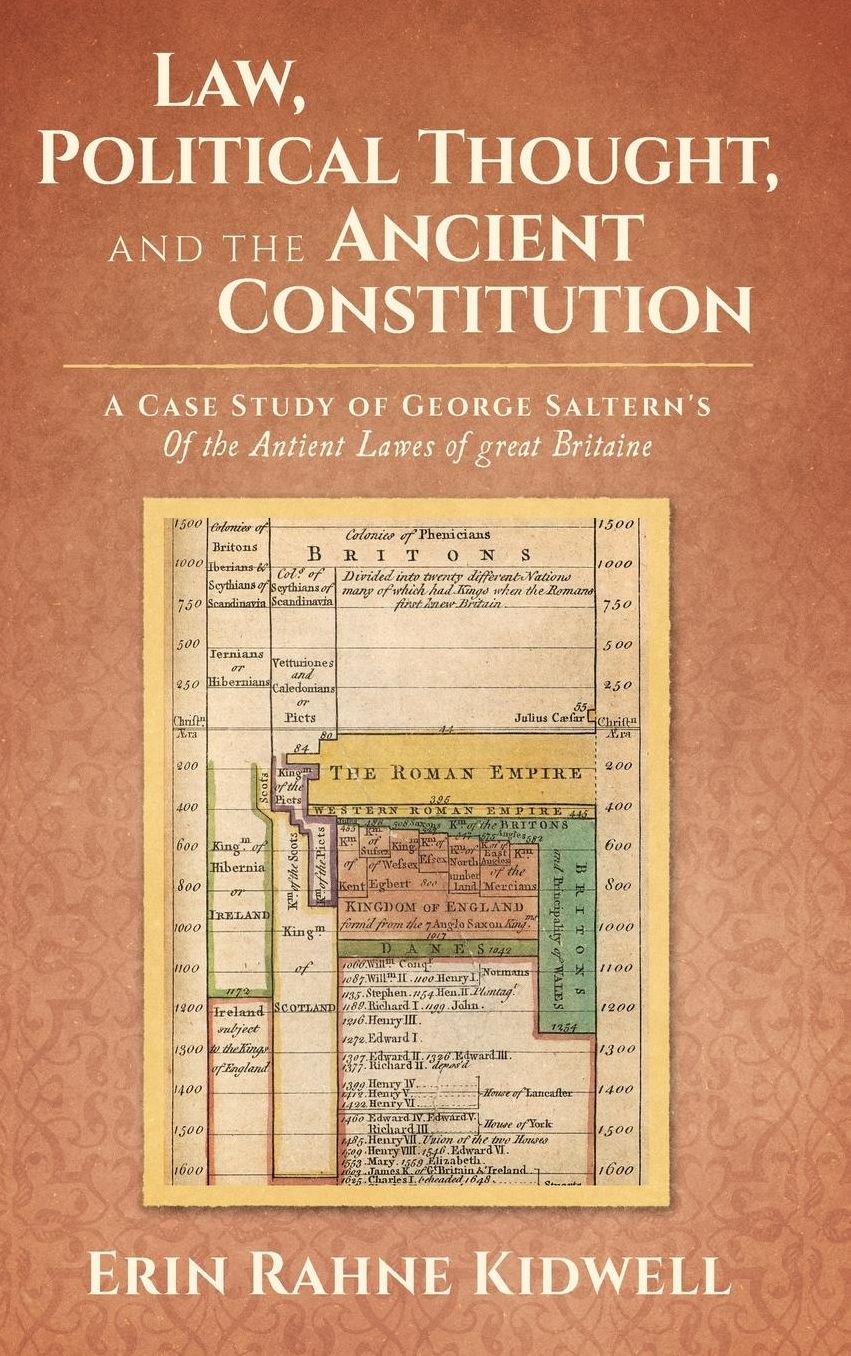Law, Political Thought, and the Ancient Constitution: A Case Study of George Saltern's Of the Antient Lawes of Great Britaine