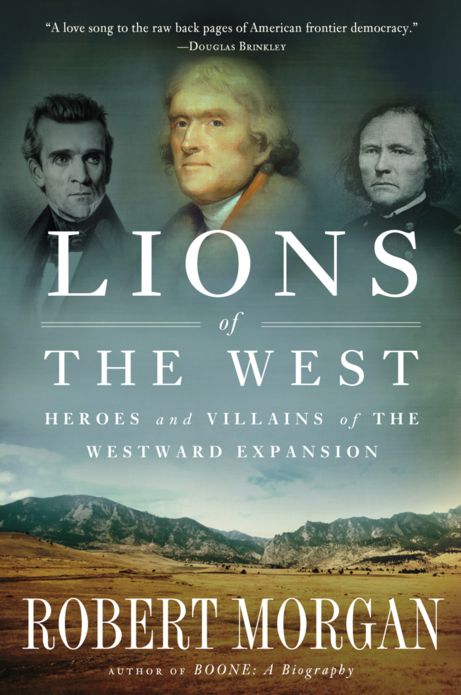 Lions of the West: Heroes and Villains of the Westward Expansion