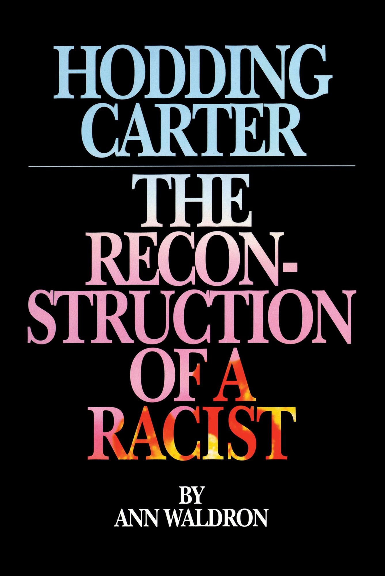 Hodding Carter: The Reconstruction of a Racist