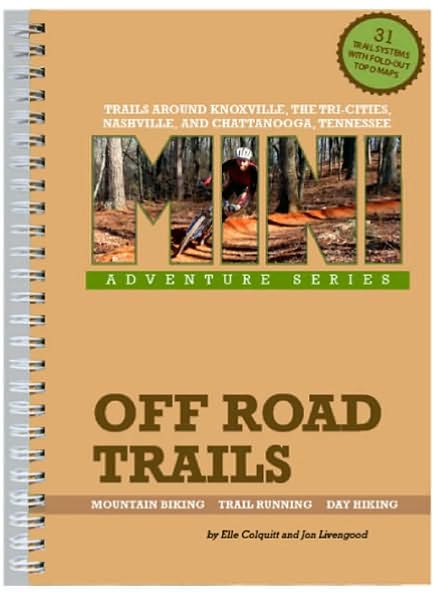 Off Road Trails: Trals around Knoxville, The Tri-Cities, Nashville, and Chattanooga, Tennessee