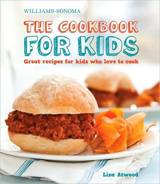 Williams-Sonoma The Cookbook for Kids: Great Recipes for Kids Who Love to Cook